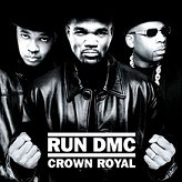Run DMC Crown Royal